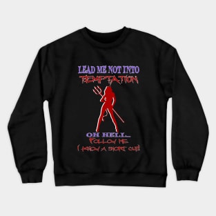 Lead me not Crewneck Sweatshirt